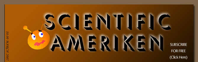 Scientific AmeriKen! On with Science! Click this link to subscribe to this Webzine - for FREE!!!!