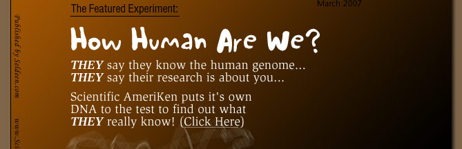 Testing the DNA of Scientific AmeriKen against the knowledge of modern science - How human are we?